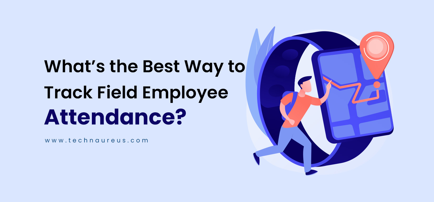 Best Way to Track Field Employee Attendance Banner Image