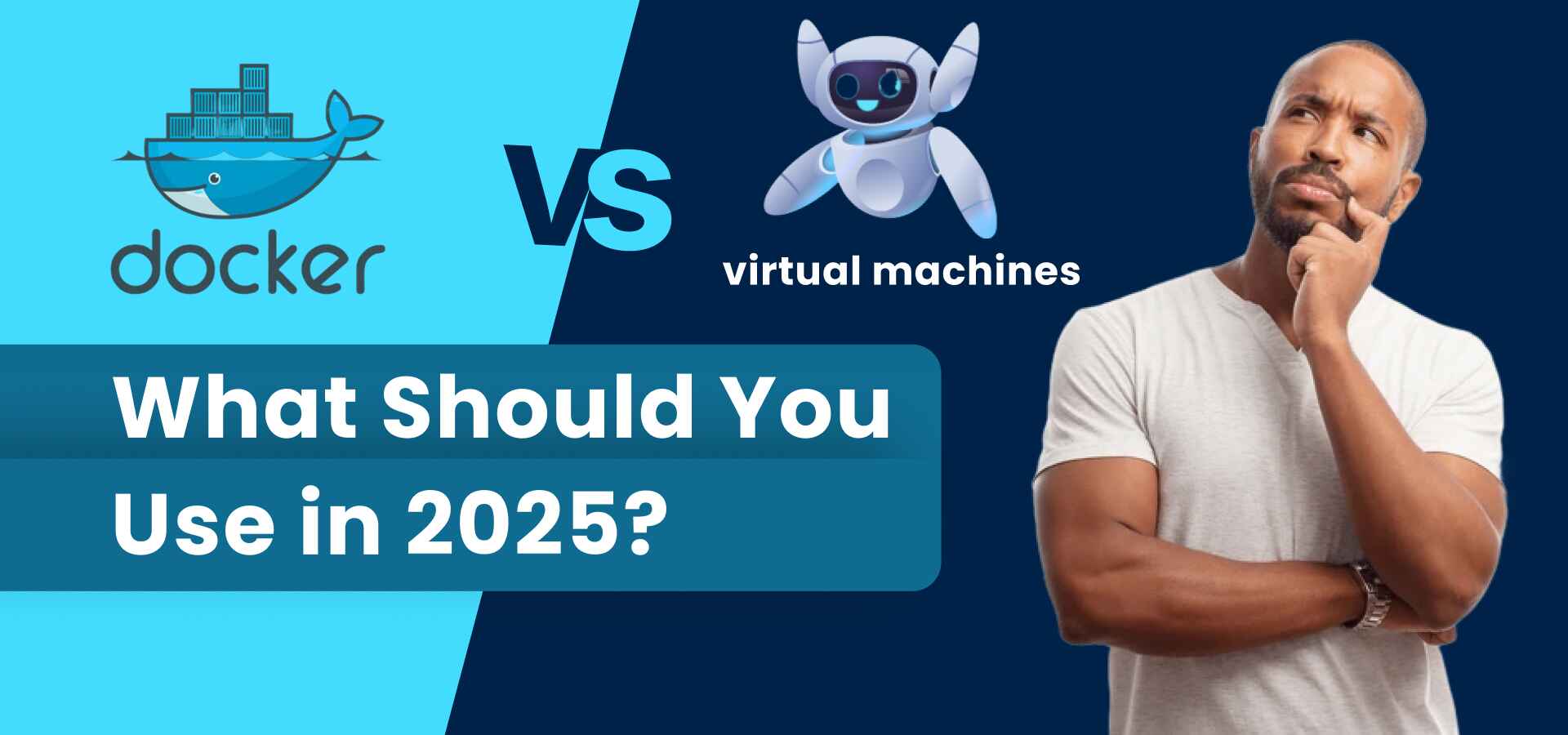 Docker vs Virtual Machines: What Should You Use in 2025