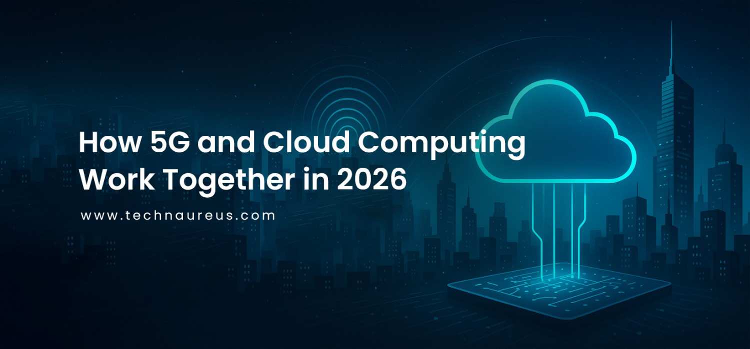 How 5G and Cloud Computing Work Together in 2026 Banner Image