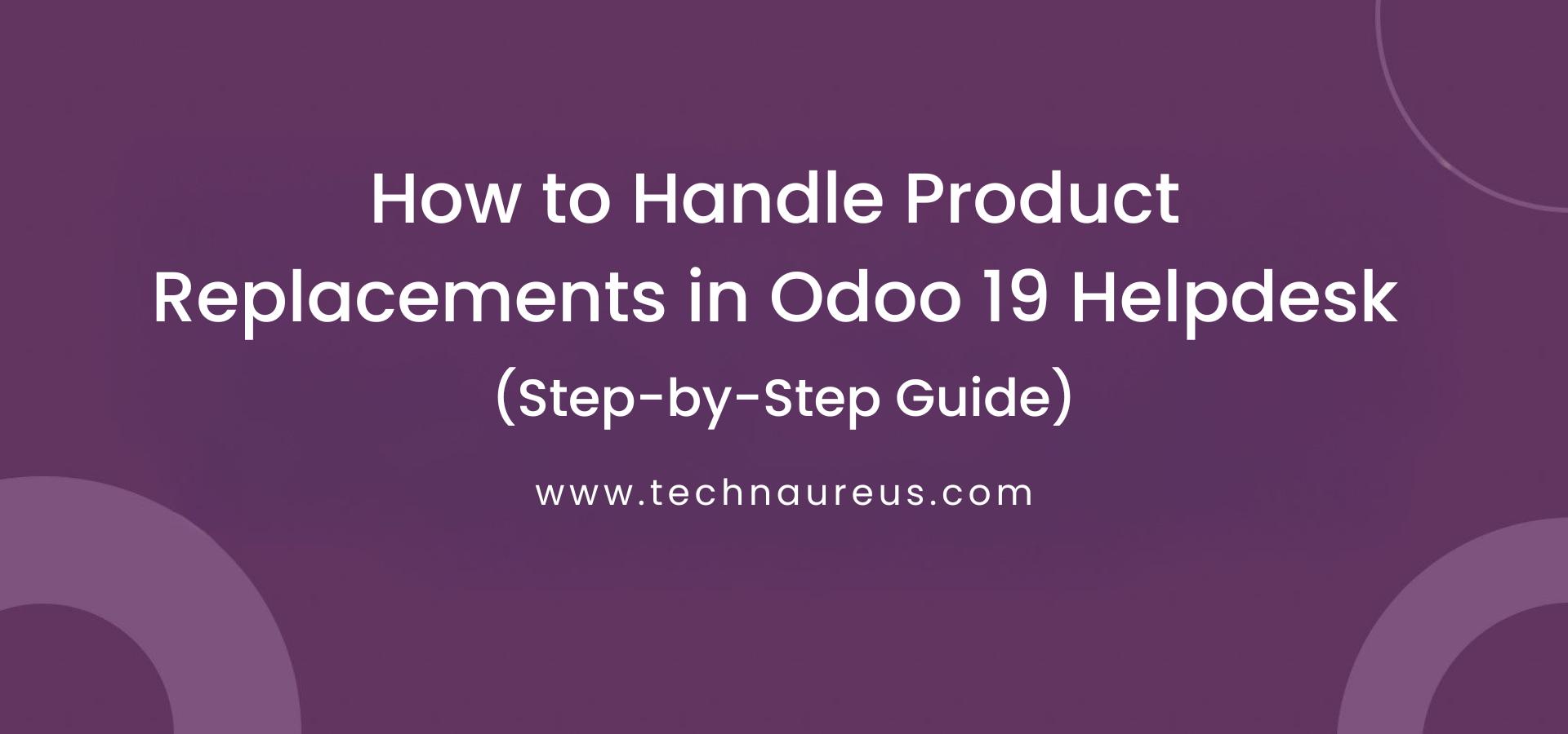 How to Handle Product Replacements in Odoo 19 Helpdesk Banner