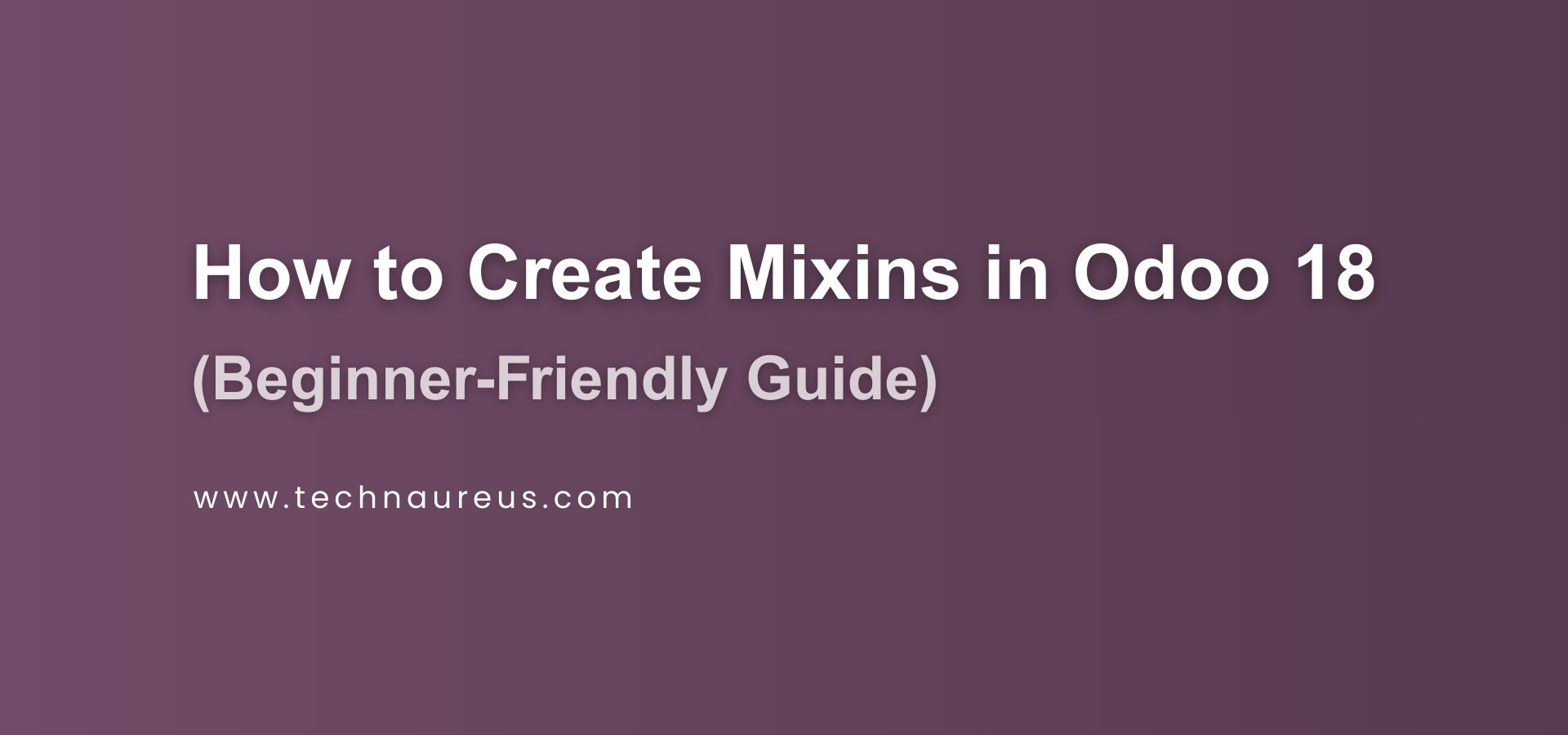 How to Create Mixins in Odoo 18 Banner Image
