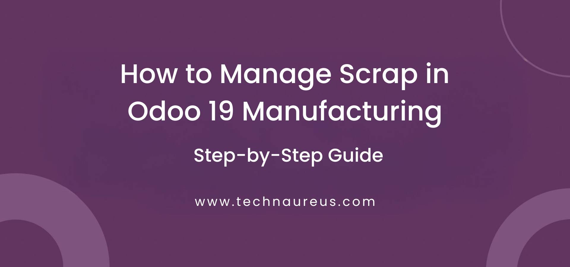 How to Manage Scrap in Odoo 19 Manufacturing Banner