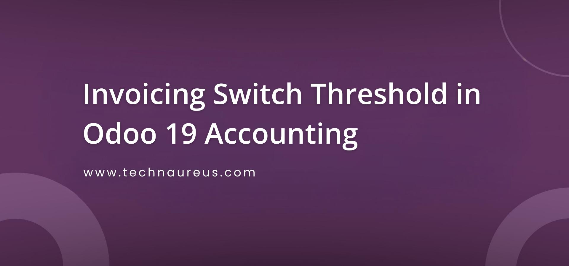 Invoicing Switch Threshold in Odoo 19 Accounting Banner Image