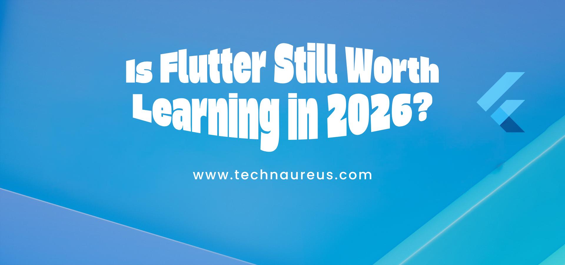 Is Flutter Still Worth Learning in 2026 Banner Image