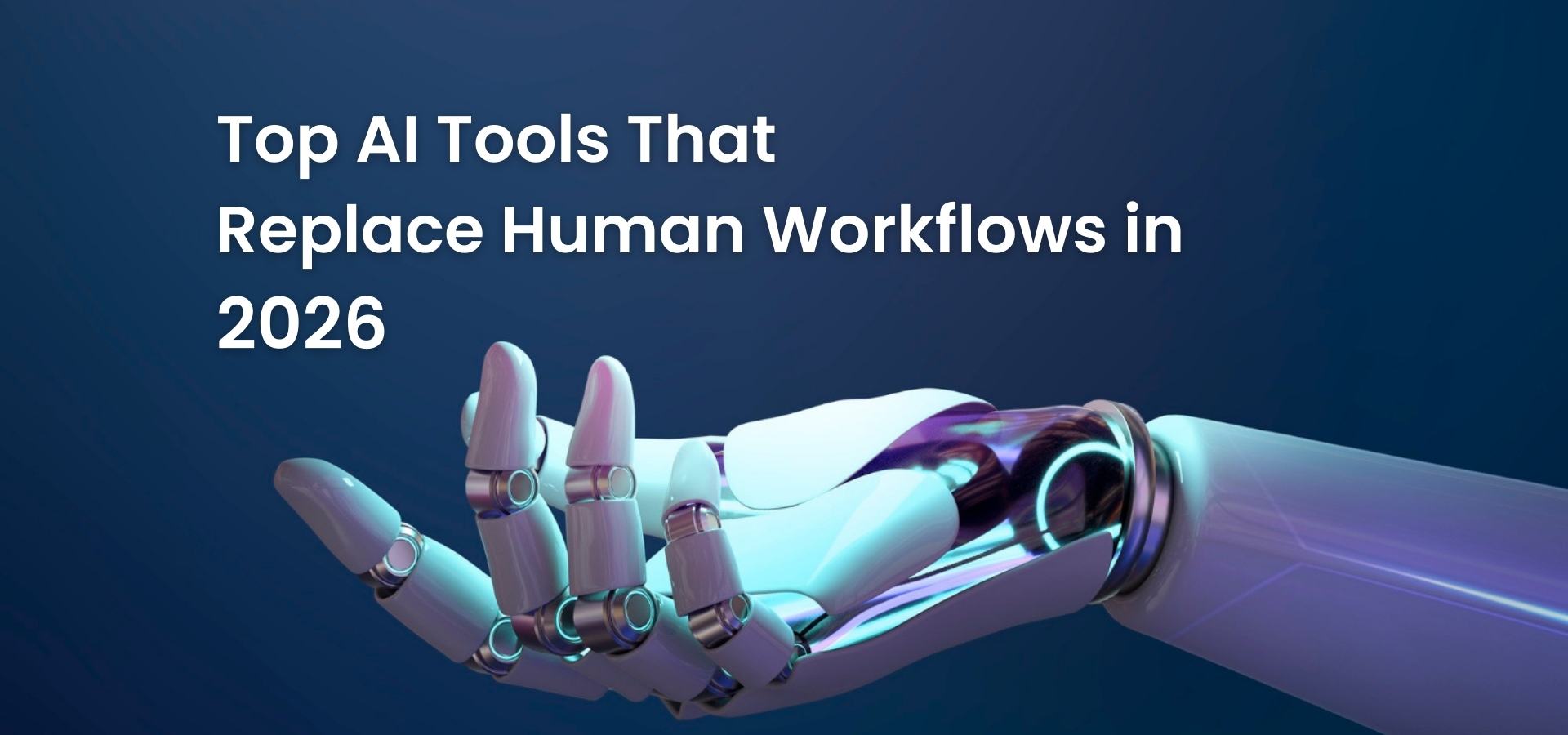 Top AI Tools That Replace Human Workflows in 2026 Banner Image