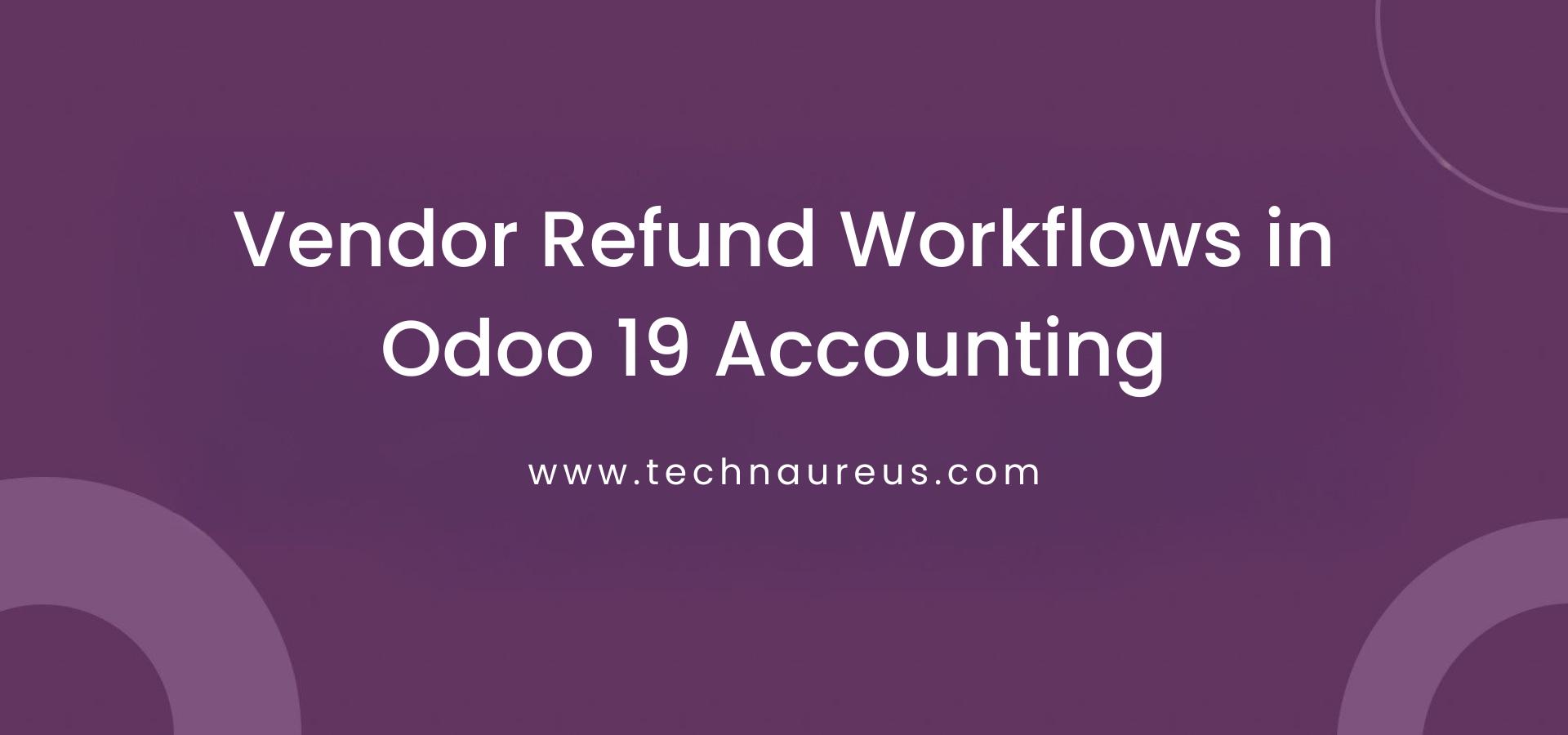 Vendor Refund Workflows in Odoo 19 Accounting Banner Image