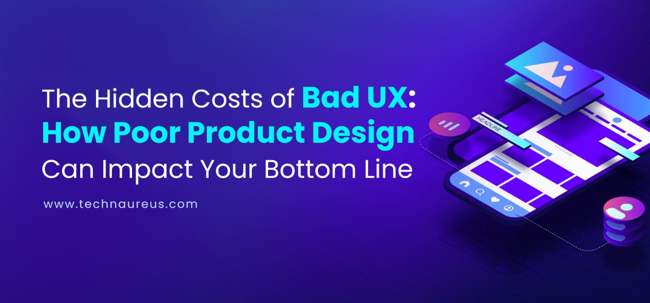 The Hidden Costs of Bad User Experience (UX)