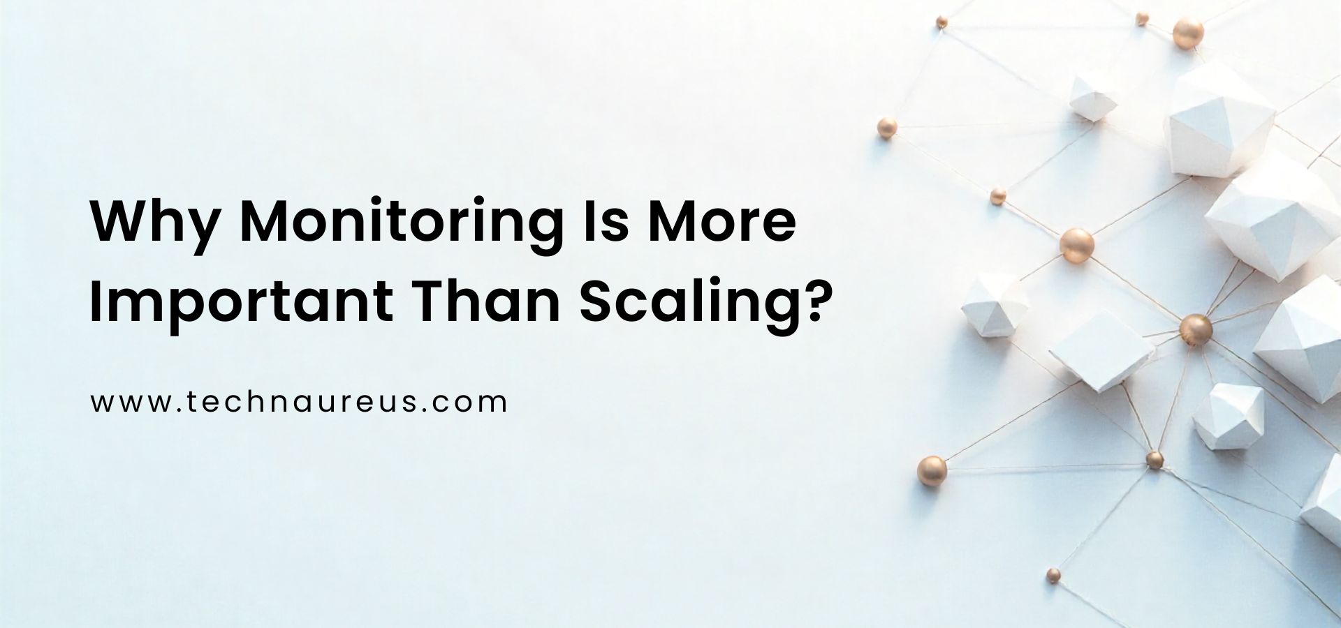 Why Monitoring Is More Important Than Scaling Banner Image