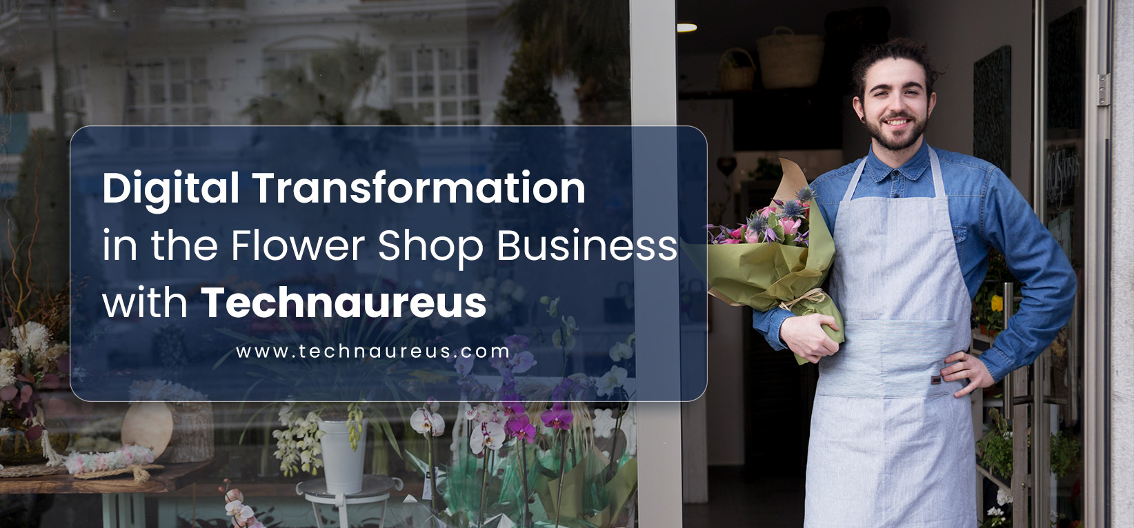 Digital Transformation in the Flower Shop Business with Technaureus