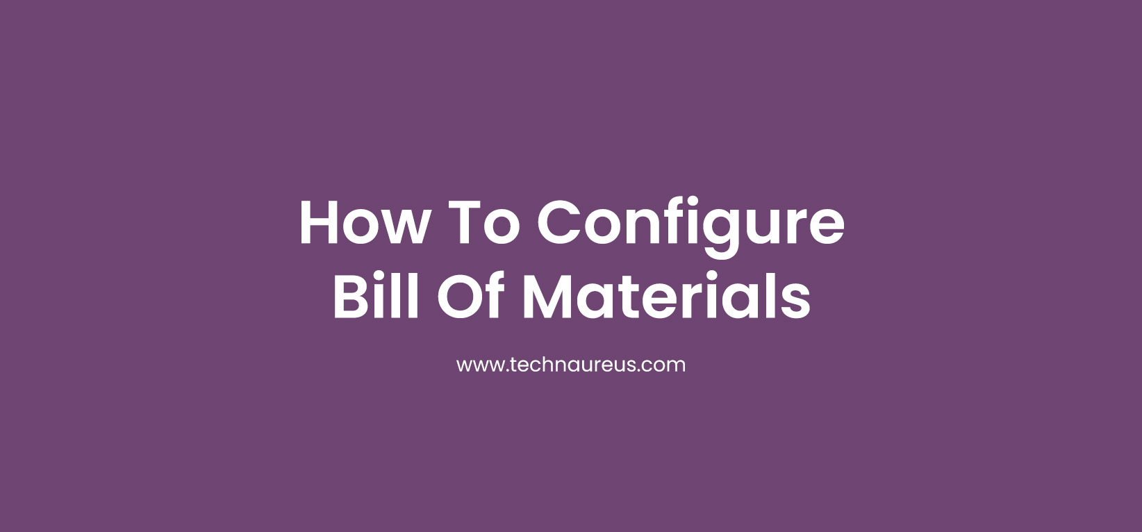 How To Configure Bill Of Materials