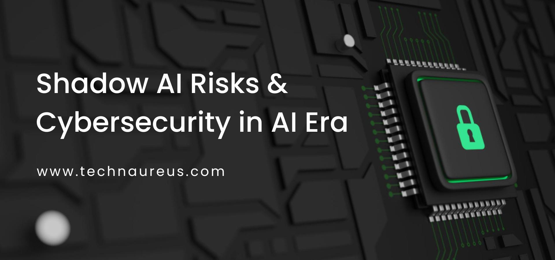 Shadow AI Risks & Cybersecurity in AI Era Banner