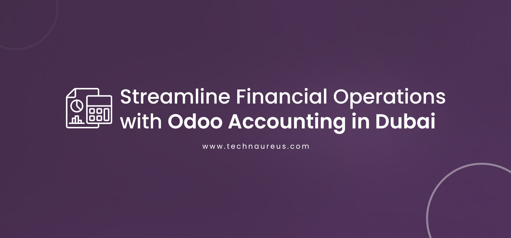 Streamline Financial Operations with Odoo Accounting in Dubai